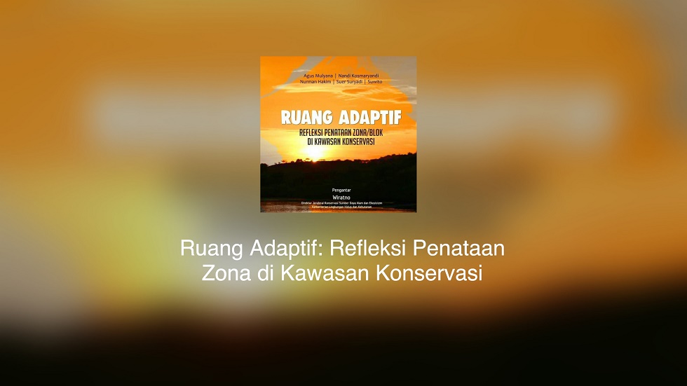 Buku Ruang Adaptif: Refleksi Penataan Zona di Kawasan Konservasi